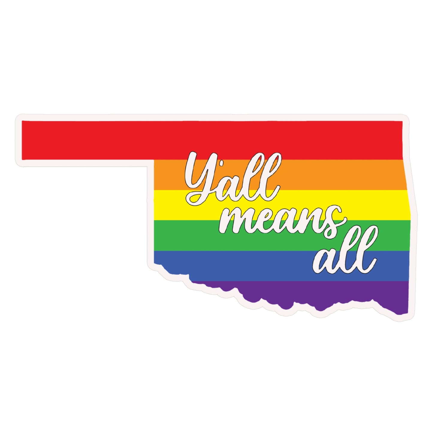 Oklahoma Yall Means All pride vinyl sticker in state shape with rainbow stripes and white border, inclusive Oklahoma souvenir decal