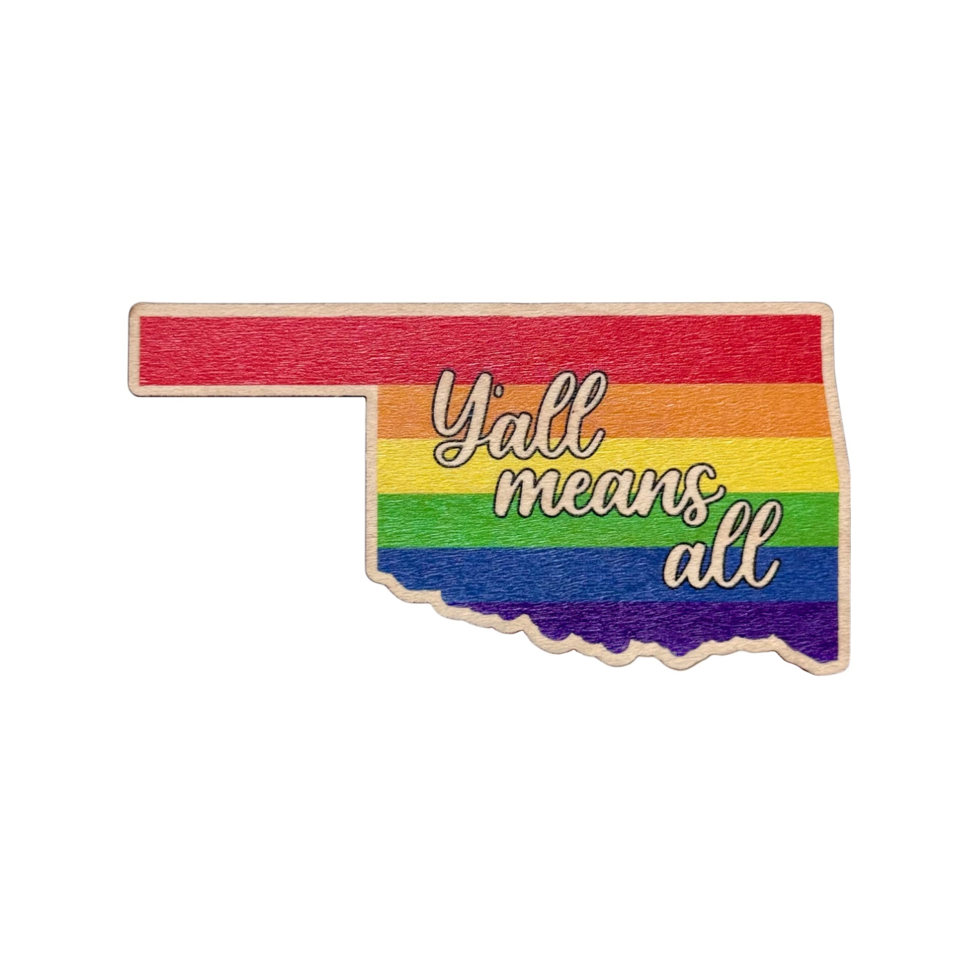 Oklahoma shaped wooden veneer sticker with rainbow stripes and the phrase y’all means all, real wood sticker showing inclusive Pride message